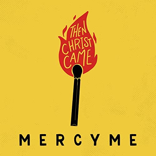Numero 1 – 95Hit – MercyMe “Then Christ Came”